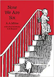 Now We Are Six: The original, timeless and definitive version of the poetry collection created by A.A.Milne and E.H.Shepard. An ideal gift for children and adults. (Winnie-the-Pooh – Classic Editions)