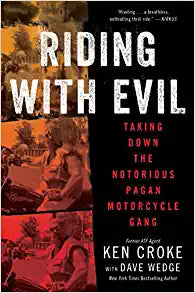 Riding with Evil: Taking Down the Notorious Pagan Motorcycle Gang