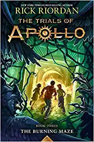 The Burning Maze (Trials of Apollo, The Book Three) (Trials of Apollo, 3)