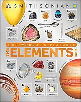 The Elements Book: A Visual Encyclopedia of the Periodic Table