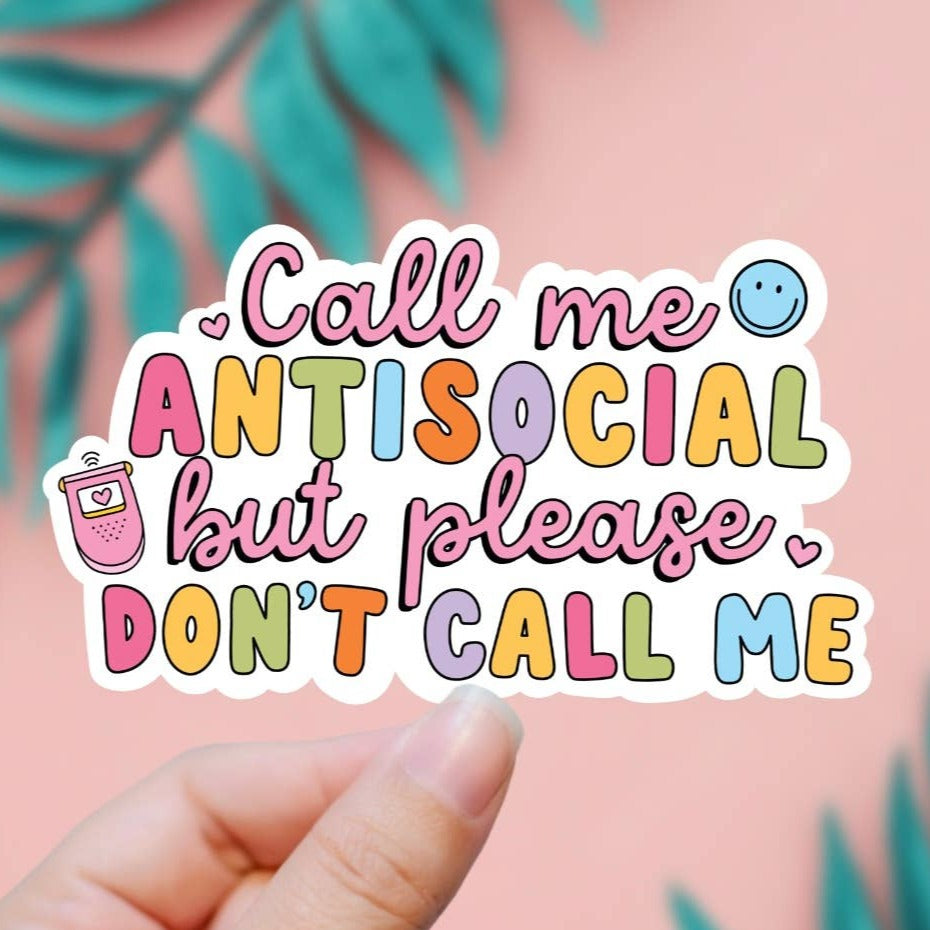 EnchantingSunshine - Call Me Anti Social But Don’t Call Me Sticker