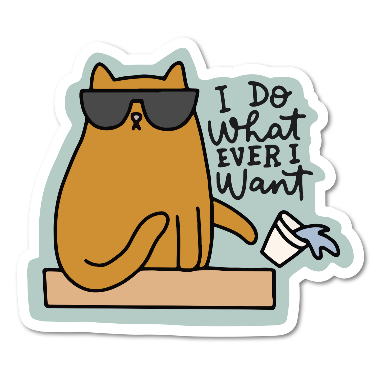 Mouthy Broad - I Do Whatever I Want Cat Sticker