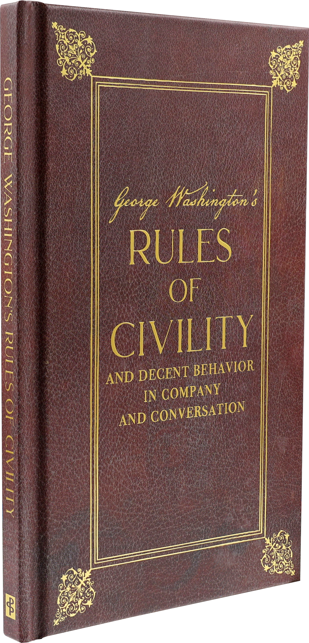 George Washington's Rules of Civility and Decent Behavior in Company and Conversation