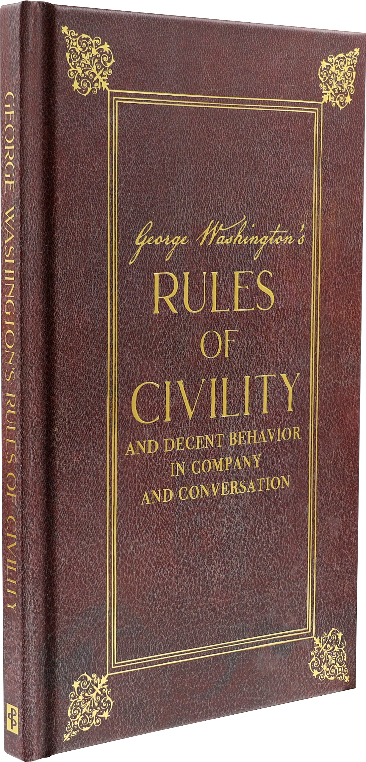 George Washington's Rules of Civility and Decent Behavior in Company and Conversation