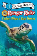 Ranger Rick: I Wish I Was a Sea Turtle: Jennifer Bové