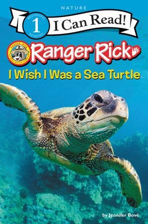 Ranger Rick: I Wish I Was a Sea Turtle: Jennifer Bové