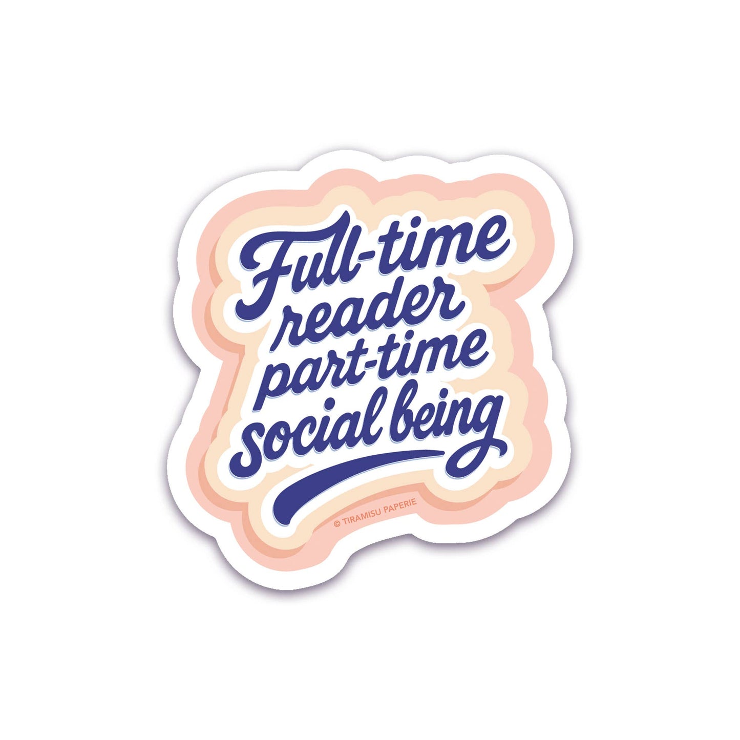 Full Time Reader Sticker, Book Lover Sticker, Snarky Sticker