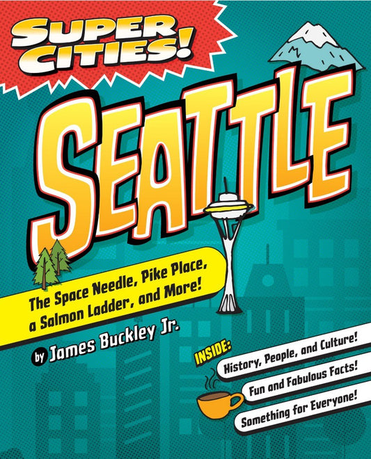 Super Cities! Seattle: The Space Needle, Pike Place, A Salmon Ladder, And More!