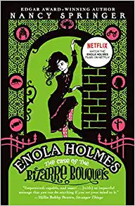 Enola Holmes: The Case of the Bizarre Bouquets: An Enola Holmes Mystery