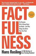 Factfulness: Ten Reasons We're Wrong About the World--and Why Things Are Better Than You Think