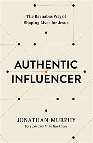 Authentic Influencer: The Barnabas Way of Shaping Lives for Jesus