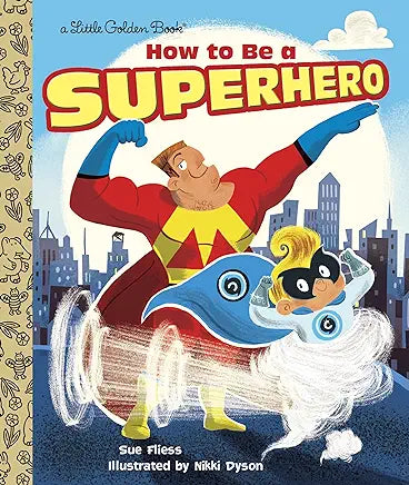 How to Be a Superhero (Little Golden Book)