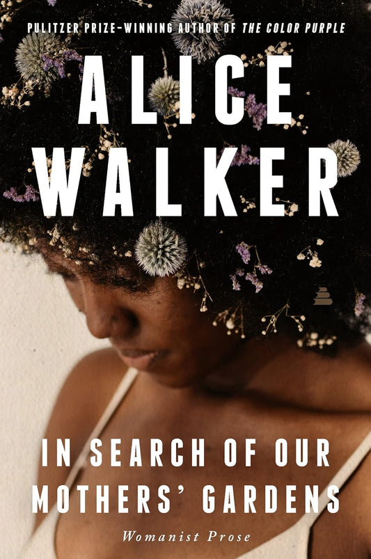 In Search of Our Mothers' Gardens: Womanist Prose
