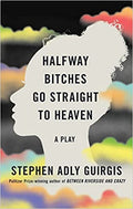 Halfway Bitches Go Straight to Heaven (TCG Edition)