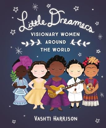 Little Dreamers: Visionary Women Around The World