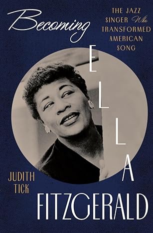 Becoming Ella Fitzgerald: The Jazz Singer Who Transformed American Song (Hardcover)