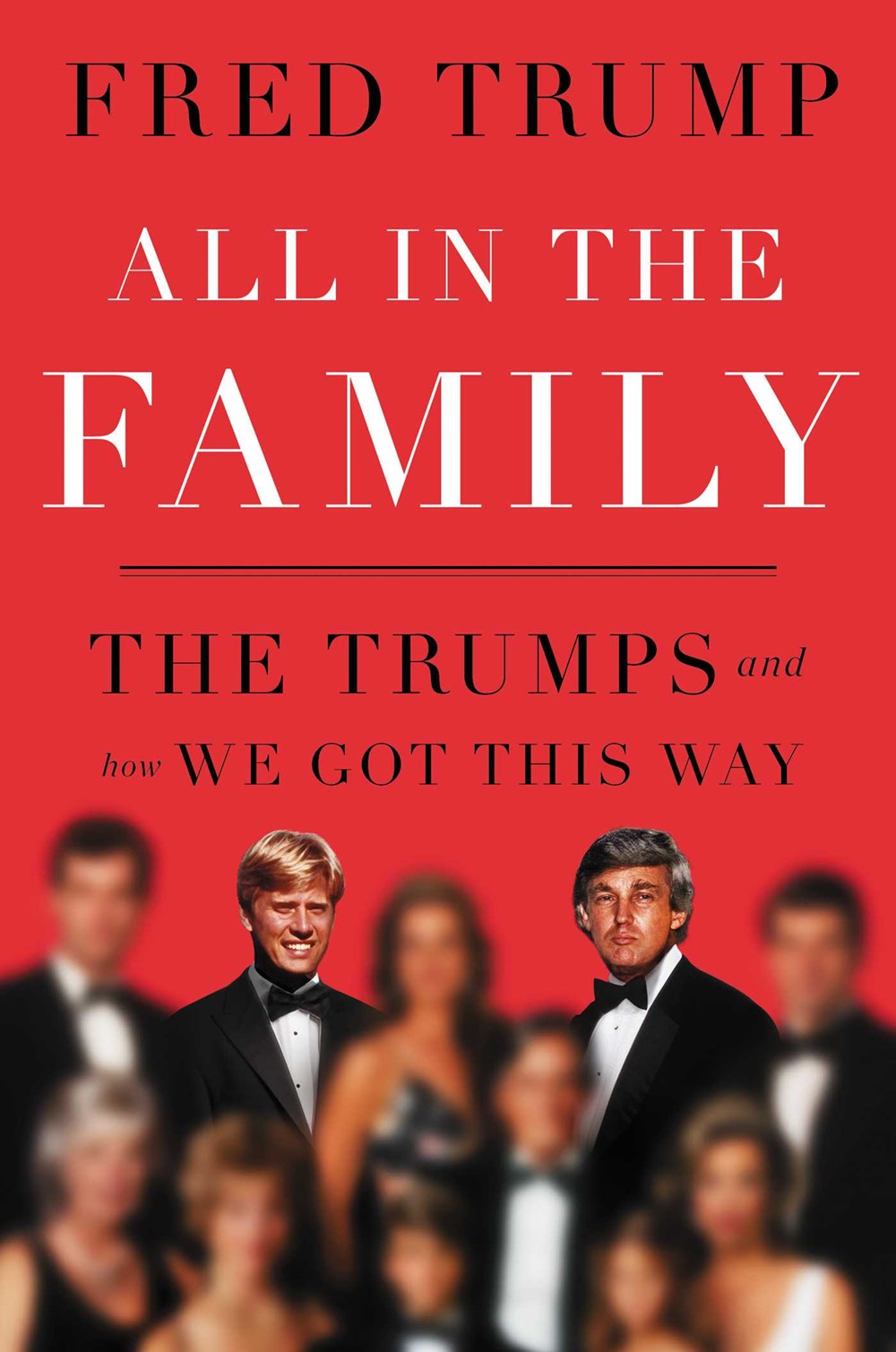 All In The Family: The Trumps And How We Got This Way