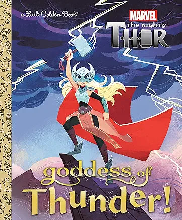 Goddess of Thunder! (Marvel Thor) (Little Golden Book) Goddess of Thunder! (Marvel Thor) (Little Golden Book)