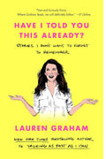 Have I Told You This Already?: Stories I Don't Want to Forget to Remember (Paperback)