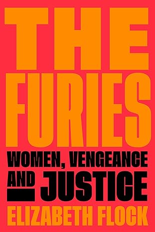 The Furies: Women, Vengeance, and Justice (Hardcover)