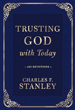 Trusting God with Today: 365 Devotions (Devotionals from Charles F. Stanley)