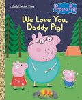 We Love You, Daddy Pig! (Peppa Pig) (Little Golden Book)