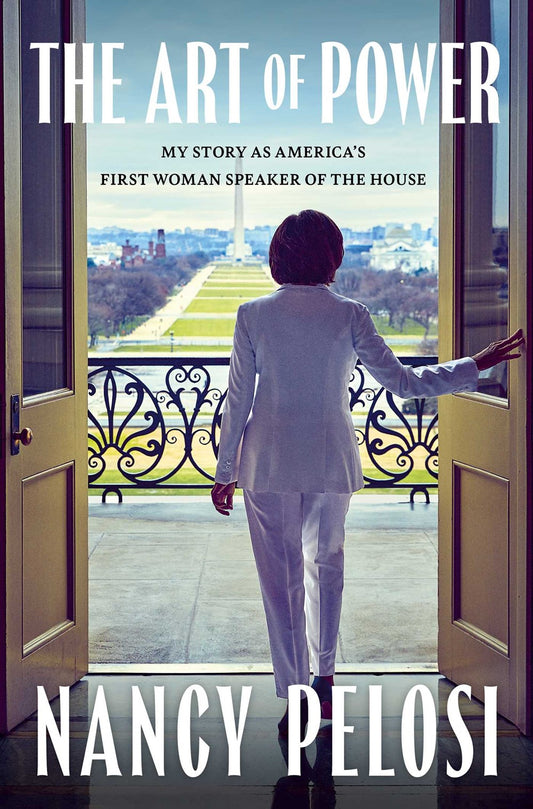 The Art Of Power: My Story As America's First Woman Speaker Of the House