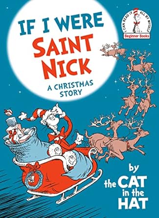 If I Were Saint Nick---by the Cat in the Hat: A Christmas Story (Beginner Books