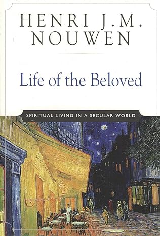 Life of the Beloved: Spiritual Living in a Secular World (Paperback)