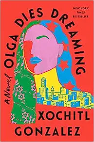 Olga Dies Dreaming: A Novel