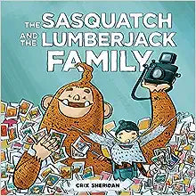 The Sasquatch and the Lumberjack: Family