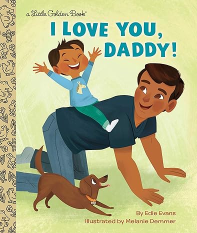 I Love You, Daddy!: A Book for Dads and Kids (Little Golden Book)