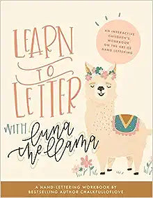 Learn to Letter with Luna the Llama: An Interactive Children's Workbook on the Art of Hand Lettering