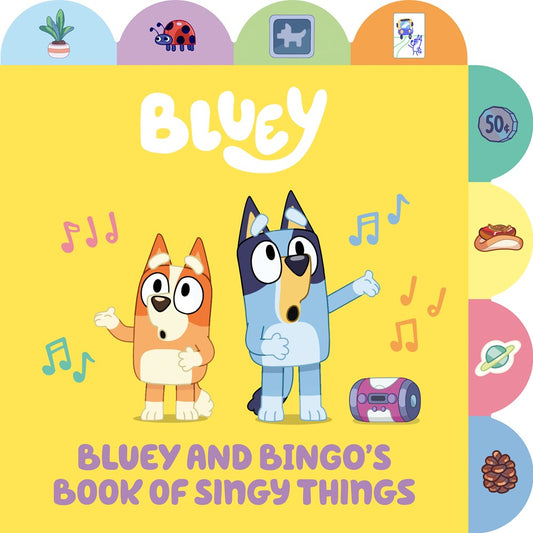 Bluey And Bingo's Book Of Singy things: A Tabbed Board Book