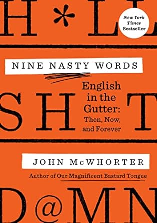 Nine Nasty Words: English in the Gutter: Then, Now, and Forever
