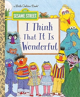 I Think That It Is Wonderful (Sesame Street) (Little Golden Book)