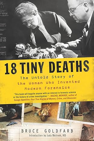 18 Tiny Deaths: The Untold Story of the Woman Who Invented Modern Forensics (Historical Medical Science and True Crime Book for Adults)