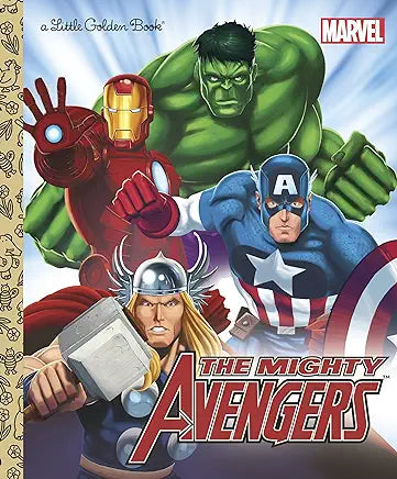 The Mighty Avengers (Marvel: The Avengers) (Little Golden Book)