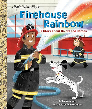 Firehouse Rainbow: A Story About Colors and Heroes (Little Golden Book)