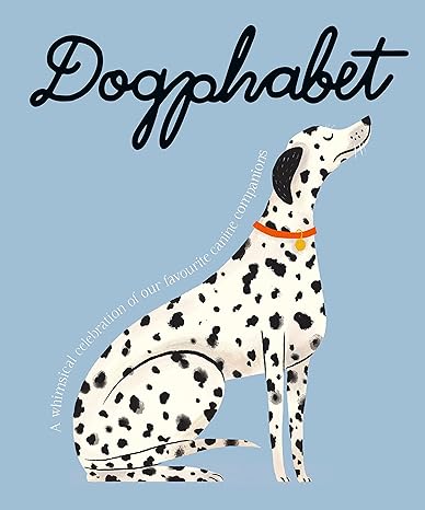 Dogphabet: A whimsical celebration of our favourite canine companions