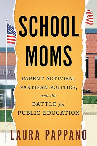 Preorder Event: School Moms: Parent Activism, Partisan Politics, and the Battle for Public Education