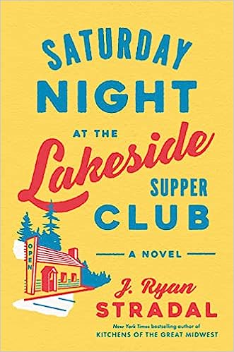 Saturday Night at the Lakeside Supper Club: A Novel