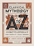 Classical Mythology A to Z: An Encyclopedia of Gods & Goddesses, Heroes & Heroines, Nymphs, Spirits, Monsters, and Places