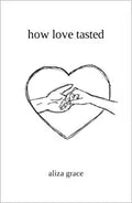 how love tasted: poetry