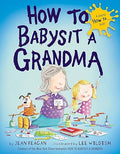 How to Babysit a Grandma