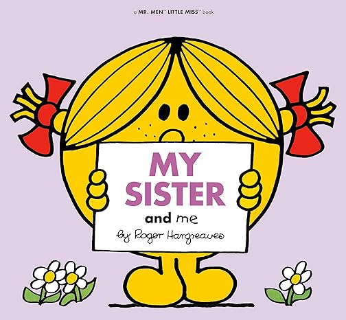 My Sister and Me (Mr. Men and Little Miss)