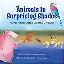 Animals in Surprising Shades: Poems About Earth's Colorful Creatures
