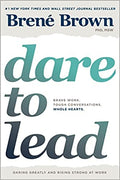 Dare to Lead: Brave Work. Tough Conversations. Whole Hearts.