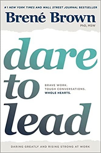 Dare to Lead: Brave Work. Tough Conversations. Whole Hearts.