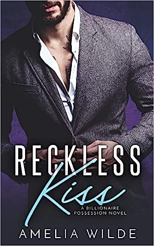 Reckless Kiss: A Billionaire Possession Novel (White Rose Billionaires)